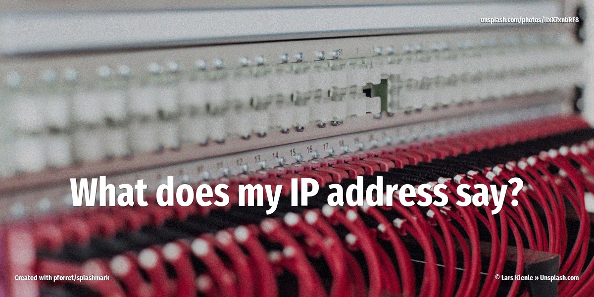 What does my IP address say?